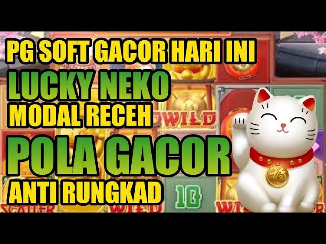 Lucky Neko Slot Online: Menemukan Keberuntungan di Gulungan